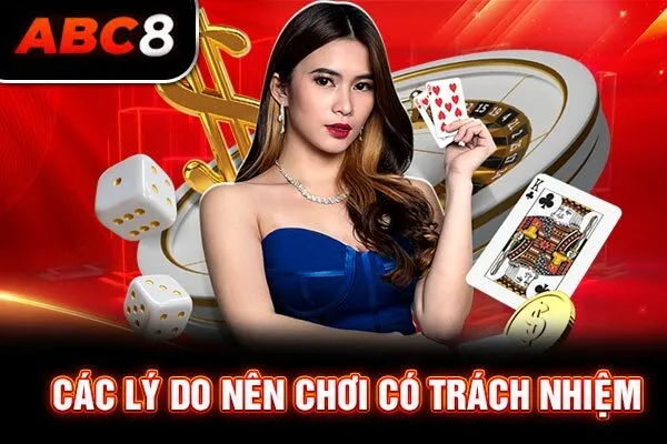 Các lý do nên chơi có trách nhiệm Các lý do nên chơi có trách nhiệm