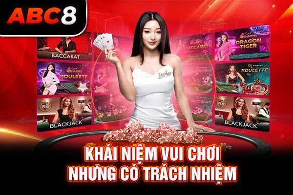 Khái niệm vui chơi nhưng có trách nhiệm Khái niệm vui chơi nhưng có trách nhiệm
