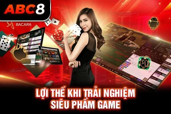 Lợi thế khi trải nghiệm siêu phẩm game Lợi thế khi trải nghiệm siêu phẩm game