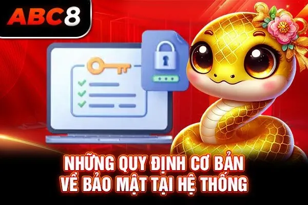 Những quy định cơ bản về bảo mật tại hệ thống Những quy định cơ bản về bảo mật tại hệ thống