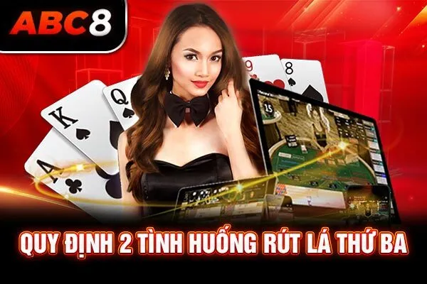 Quy định 2 tình huống rút lá thứ ba Quy định 2 tình huống rút lá thứ ba