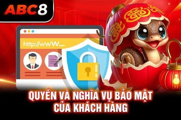Quyền và nghĩa vụ bảo mật của khách hàng Quyền và nghĩa vụ bảo mật của khách hàng