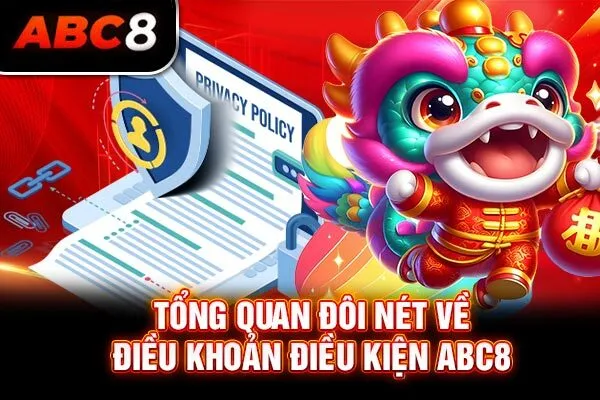 Tổng quan đôi nét về điều khoản điều kiện ABC8 Tổng quan đôi nét về điều khoản điều kiện ABC8