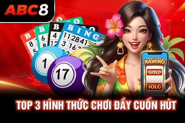 Top 3 hình thức chơi đầy cuốn hút Top 3 hình thức chơi đầy cuốn hút